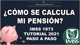 CÁLCULO DE PENSIÓN IMSS 1973 PASO A PASO 2021  CESANTÍA  VEJEZ  PENSIONES IMSS [upl. by Nyrehtac]