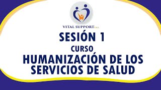 SESIÓN 1  CURSO HUMANIZACIÓN DE LOS SERVICIOS DE SALUD [upl. by Norud]