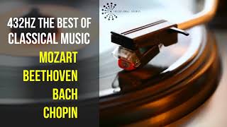 Best Classical Music 432Hz 》Mozart • Beethoven • Bach • Chopin 》Piano Violin amp Orchestral [upl. by Cigam552]