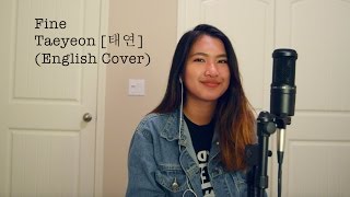 TAEYEON 태연  Fine English Cover [upl. by Dalila789]