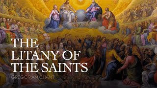 THE LITANY OF THE SAINTS – Gregorian Chant [upl. by Swamy]