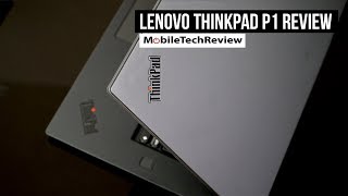 Lenovo ThinkPad P1 Review [upl. by Timms]