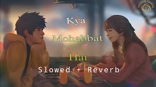 Kya Mohabbat Hai  slow and reverb  Andy Sharma [upl. by Ailemor]