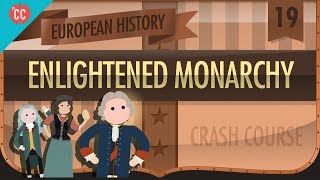 Enlightened Monarchs Crash Course European History 19 [upl. by Pinebrook]