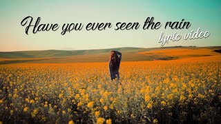 Have You Ever Seen the Rain Lyric Video [upl. by Ahsaet]