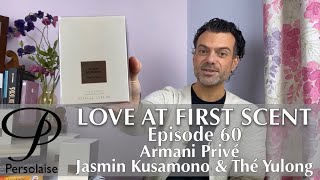 Armani Prive Jasmin Kusamono amp The Yulong perfume review  Persolaise Love At First Scent Episode 60 [upl. by Laehplar]