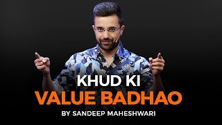 Khud Ki Value Badhao  By Sandeep Maheshwari [upl. by Gonsalve]