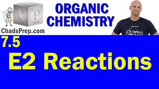 75 E2 Reactions  Organic Chemistry [upl. by Huai]