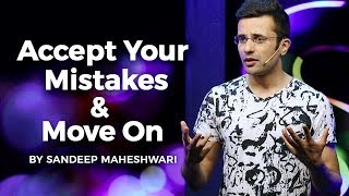 Accept Your Mistakes amp Move On  By Sandeep Maheshwari [upl. by Ahtel]