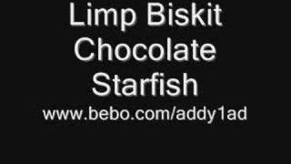 Limp Bizkit Chocolate starfish [upl. by Manouch]