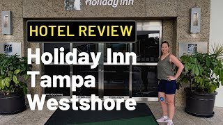 Hotel Review Holiday Inn Tampa Westshore in Tampa Florida [upl. by Esinehs]