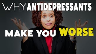 Why Antidepressants Make You Feel Worse  At First [upl. by Shapiro972]