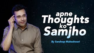 Apne Thoughts Ko Samjho  By Sandeep Maheshwari [upl. by Pollock]