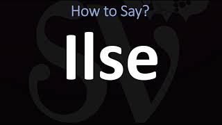 How to Pronounce Ilse CORRECTLY [upl. by Errised164]