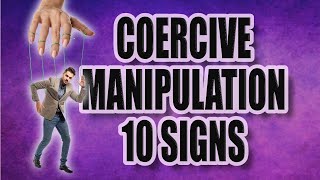 10 Signs of Coercive Manipulation Tactics in Relationships [upl. by Riannon]