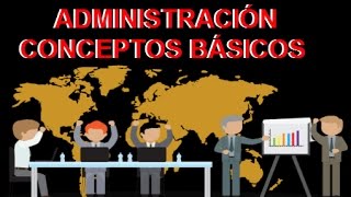 ¿QUE ES ADMINISTRACIÓN  conceptos básicos [upl. by Johen]