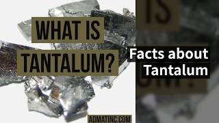 What is Tantalum Facts amp Uses  Admat [upl. by Gannes]