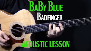 how to play quotBaby Bluequot on guitar by Badfinger  acoustic guitar lesson tutorial [upl. by Otsedom]