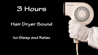 Hair Dryer Sound 33  3 Hours Long Extended Version [upl. by Castillo]