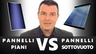 Solare Termico  Pannelli PIANI o SOTTOVUOTO [upl. by Ytnom]