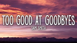 Sam Smith  Too Good At Goodbyes Lyrics [upl. by Milone]