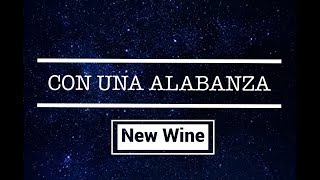 New Wine  Con una Alabanza [upl. by Kary]