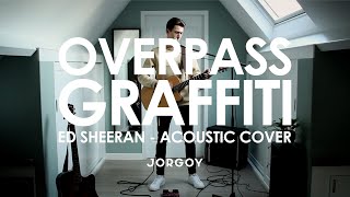 Ed Sheeran  Overpass Graffiti  COVER [upl. by Adni234]