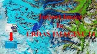 How to Import Image In ERDAS IMAGINE 14 [upl. by Elokyn538]