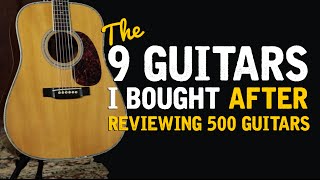 The 9 Guitars I Bought After Reviewing 500 Acoustics [upl. by Maillw]