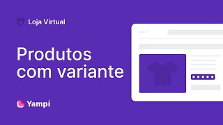 EP 6 Loja Virtual na Yampi  Como cadastrar um produto com variantes [upl. by Freeman810]