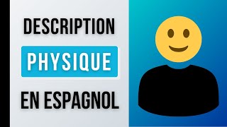 DESCRIPTION Physique En Espagnol  Comment Décrire Les Personnes En Espagnol [upl. by Nahamas164]