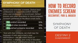 DESTINY 2 SHADOWKEEP  HOW TO RECORD ENEMIES SCREAM DISCOMFORT PAIN amp ANGUISH  SYMPHONY OF DEATH [upl. by Helfand]