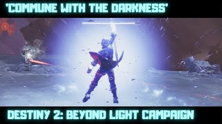 Commune with the Darkness  Destiny 2 Beyond Light [upl. by Tarrah]