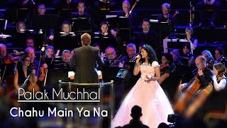 Chahu Main Ya Na  Palak Muchhal  Live at Royal Albert Hall London  Aashiqui 2 [upl. by Ahsiea556]