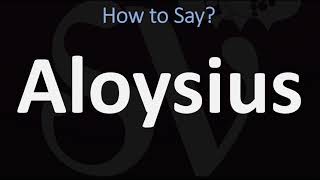 How to Pronounce Aloysius CORRECTLY [upl. by Poliard]