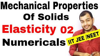 MECHANICAL PROPERTIES OF SOLIDS 02  Elasticity  Numericals on Stress Strain IIT JEE MAINS NEET [upl. by Callas]