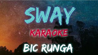 SWAY  BIC RUNGA KARAOKE VERSION [upl. by Ellehcal]