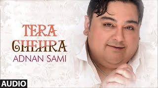 Tera Chehra Title Track Full Audio Song Adnan Sami Pop Album Songs [upl. by Revlys]