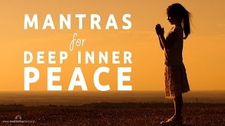 Mantras for Deep Inner Peace  8 Powerful Mantras [upl. by Elbertine]